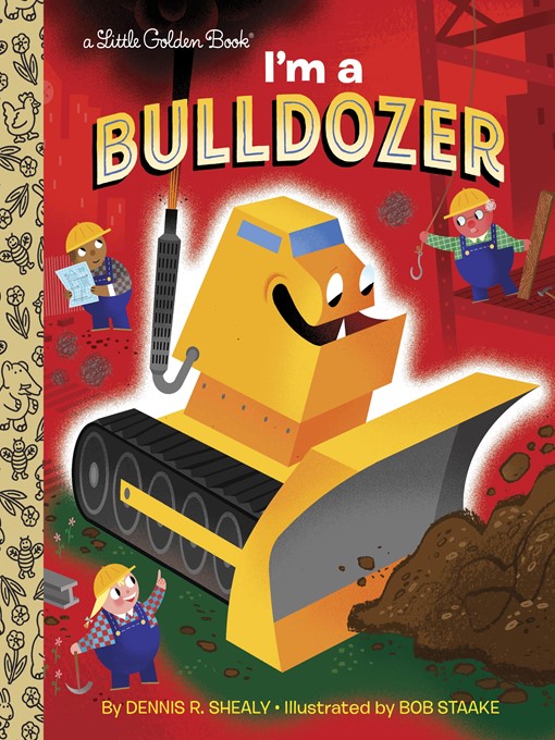 Title details for I'm a Bulldozer by Dennis R. Shealy - Available